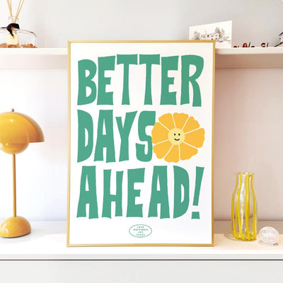 BETTER DAYS AHEAD | wall art